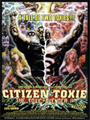 Citizen Toxie: The Toxic Avenger Part IV